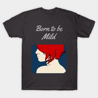 Born to be Mild T-Shirt